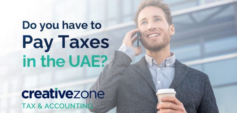 Do you Have to Pay Taxes in the UAE?