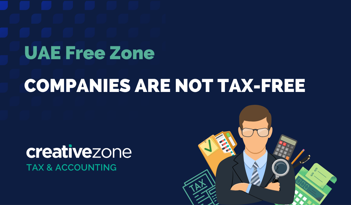 UAE Free Zone Companies are not Tax Free
