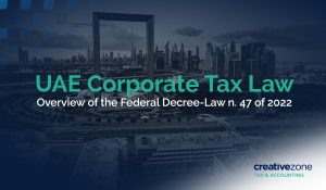 UAE Corporate Tax - Overview of the federal decree-law n47 of 2022